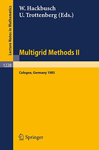 Stock image for Multigrid Methods II: Proceedings of the 2nd European Conference on Multigrid Methods Held at Cologne, October 1-4, 1985 (Lecture Notes in Mathematics (1228)) for sale by Midtown Scholar Bookstore