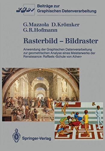 Rasterbild â€• Bildraster: Anwendung der Graphischen Datenverarbeitung zur geometrischen Analyse eines Meisterwerks der Renaissance: Raffaels â€ºSchule ... Datenverarbeitung) (German Edition) (9783540172673) by Mazzola, Guerino; KrÃ¶mker, Detlef; Hofmann, Georg Rainer