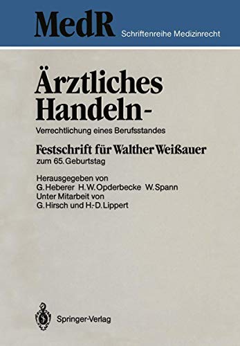 Stock image for Arztliches Handeln - Verrechtlichung eines Berufsstandes : Festschrift fur Walther Weiauer zum 65. Geburtstag for sale by Chiron Media