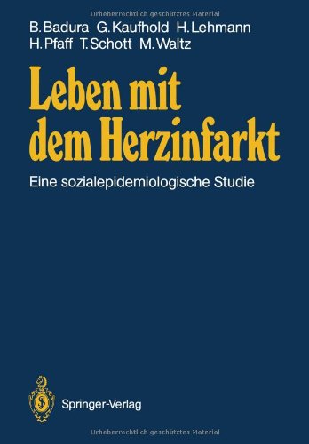Leben mit dem Herzinfarkt: Eine sozialepidemiologische Studie (German Edition) (9783540172994) by Badura, Bernhard; Kaufhold, Gary; Lehmann, Harald; Pfaff, Holger; Schott, Thomas; Waltz, Millard