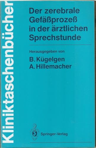 Der zerebrale Gefässprozess in der ärztlichen Sprechstunde : hrsg. von B. Kügelgen u. A. Hillemac...