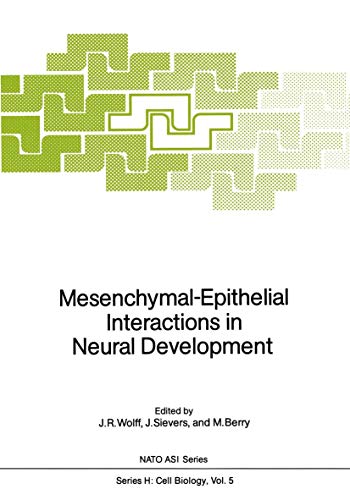 Mesenchymal-Epithelial Interactions in Neural Development (Nato ASI Series (closed) / Nato ASI Su...