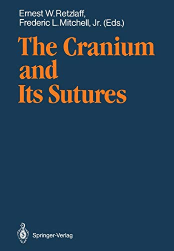 Stock image for The Cranium and Its Sutures: Anatomy, Physiology, Clinical Applications and Annotated Bibliography of Research in the Cranial Field for sale by Revaluation Books