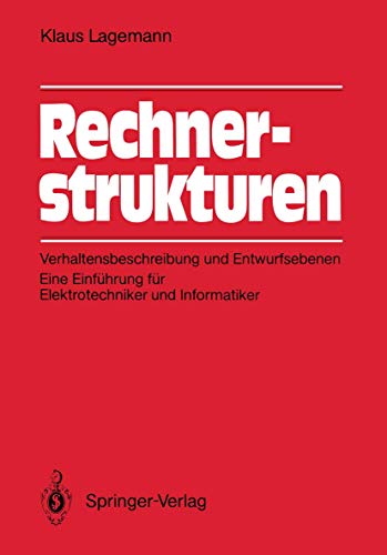 9783540176183: Rechnerstrukturen: Verhaltensbeschreibung Und Entwurfsebenen; Eine Einfhrung Fr Elektrotechniker Und Informatiker (German Edition)