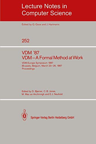 Stock image for Lecture Notes in Computer Science, Volume 252: VDM '87--A Formal Method at Work, Proceedings of Symposium, March 1987, Brussels, Belgium. for sale by SUNSET BOOKS