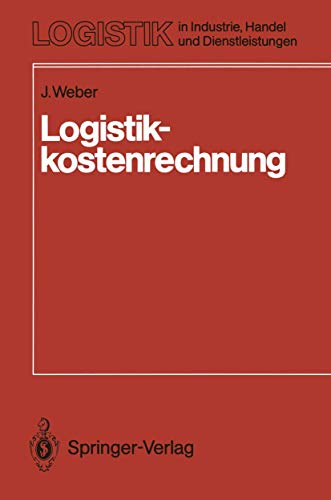 9783540176565: Logistikkostenrechnung (Logistik in Industrie, Handel und Dienstleistungen)
