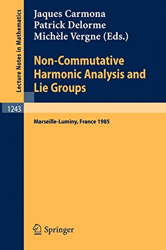 Beispielbild fr Non-Commutative Harmonic Analysis and Lie Groups : Proceedings of the International Conference Held in Marseille-Luminy, June 24-29, 1985 zum Verkauf von Chiron Media