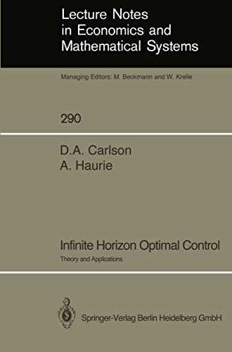 Stock image for Infinite Horizon Optimal Control: Theory and Applications (Lecture Notes in Economics and Mathematical Systems) Carlson, Dean A. and Haurie, Alain for sale by CONTINENTAL MEDIA & BEYOND