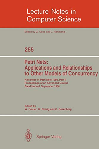 Beispielbild fr Advances in Petri Nets 1986. Proceedings of an Advanced Course, Bad Honnef, 8.-19. September 1986: Part 2: Petri Nets: Applications and Relationships . (Lecture Notes in Computer Science) zum Verkauf von GuthrieBooks