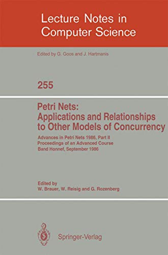 Stock image for Advances in Petri Nets 1986. Proceedings of an Advanced Course, Bad Honnef, 8.-19. September 1986: Part 2: Petri Nets: Applications and Relationships . (Lecture Notes in Computer Science) for sale by GuthrieBooks
