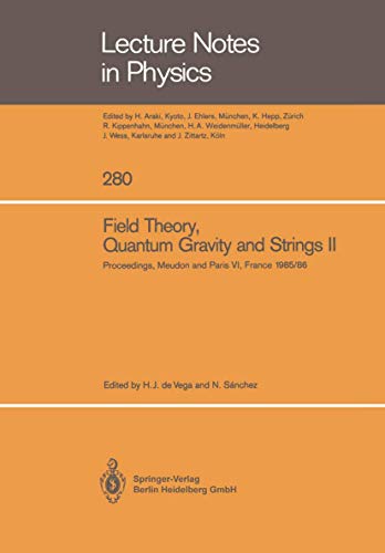 Beispielbild fr Field Theory, Quantum Gravity and Strings II Proceedings of a Seminar Series Held at DAPHE, Observatoire de Meudon, and LPTHE, Universit Pierre et Marie Curie, Paris, Between October 1985 and October 1986 zum Verkauf von Buchpark