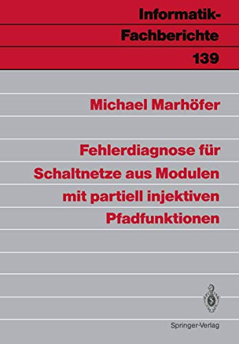 9783540179382: Fehlerdiagnose fr Schaltnetze aus Modulen mit partiell injektiven Pfadfunktionen: 139 (Informatik-Fachberichte)