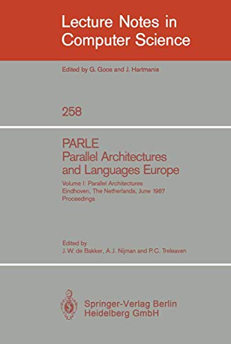 Stock image for PARLE Parallel Architectures and Languages Europe: Vol.1: Parallel Architectures, Eindhoven, The Netherlands, June 15-19, 1987; Proceedings (Lecture Notes in Computer Science) for sale by GuthrieBooks