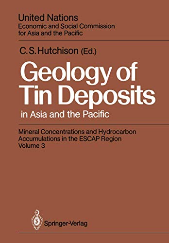 Geology of Tin Deposits in Asia and the Pacific: Selected Papers from the International Symposium on the Geology of Tin Deposits held in Nanning, . of Geology, Peoples Republic of China - Hutchison, Charles S.