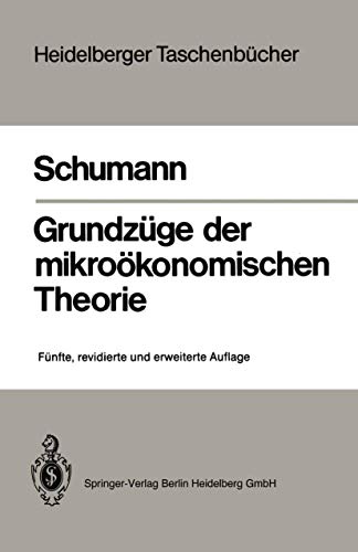 GrundzÃ¼ge der mikroÃ¶konomischen Theorie (Heidelberger TaschenbÃ¼cher) (German Edition) (9783540179856) by Jochen Schumann