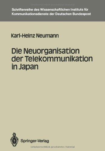 Die Neuorganisation der Telekommunikation in Japan (Schriftenreihe des Wissenschaftlichen Instituts fÃ¼r Kommunikationsdienste) (German Edition) (9783540179924) by Neumann, Karl-Heinz