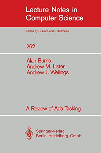 A Review of Ada Tasking (Lecture Notes in Computer Science, 262) (9783540180081) by Burns, Alan; Lister, Andrew M.; Wellings, Andrew J.