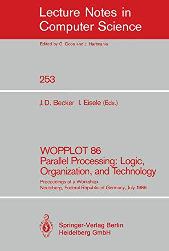 WOPPLOT 86 Parallel Processing: Logic, Organization, and Technology; Proceedings of a Workshop at...