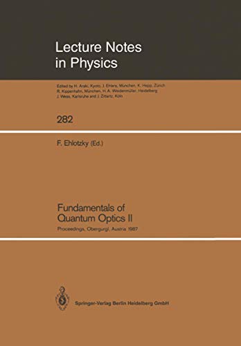 Stock image for Fundamentals of Quantum Optics II: Proceedings of the Third Meeting on Laser Phenomena held at the Bundessportheim in Obergurgl, Austria, February 22-28, 1987 (Lecture Notes in Physics, 282) (Vol 2) for sale by Zubal-Books, Since 1961