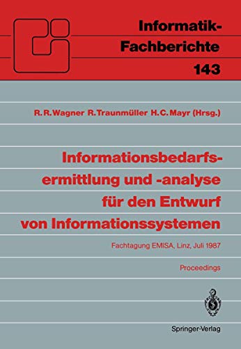 Stock image for Informationsbedarfsermittlung und -analyse fuer den Entwurf von Informationssystemen: Fachtagung EMISA, Linz, 2. und 3. Juli 1987. Proceedings (Informatik-Fachberichte) for sale by Revaluation Books