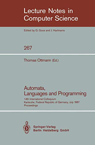 9783540180883: Automata, Languages and Programming: 14th International Colloquium, Karlsruhe, Federal Republic of Germany, July 13-17, 1987. Proceedings: 267