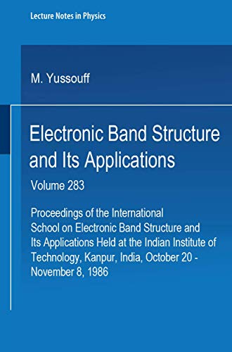 Stock image for Electronic Band Structure and Its Applications: Proceedings of the International School on Electronic Band Structure and Its Applications, Held at the . - November 8, 1986 (Lecture Notes in Physics) for sale by dsmbooks