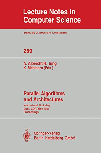 Stock image for Parallel Algorithms and Architectures: International Workshop Suhl, GDR, May 25-30, 1987; Proceedings (Lecture Notes in Computer Science) for sale by GuthrieBooks