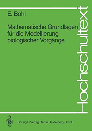 Beispielbild fr Mathematische Grundlagen fr die Modellierung biologischer Vorgnge (Hochschultext) zum Verkauf von medimops