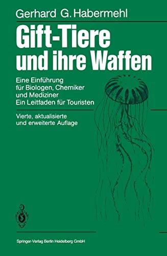 Gift-Tiere und ihre Waffen: Eine Einführung für Biologen, Chemiker und Mediziner - Habermehl Gerhard, G.