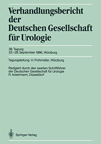 Verhandlungsbericht der Deutschen Gesellschaft für Urologie 38. Tagung, 23. - 28. September 1986,...