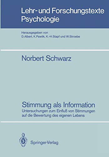 Beispielbild fr Stimmung als Information : Untersuchungen zum Einfluss von Stimmungen auf die Bewertung des eigenen Lebens. Lehr- und Forschungstexte Psychologie Band 24. zum Verkauf von Antiquariat KAMAS