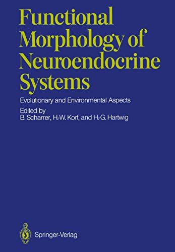 Stock image for Functional morphology of neuroendocrine systems : evolutionary and environmental aspects ; [internat. symposium held at the Dep. of Anatomy and Cytobiology Justus Liebig Univ. in Giessen, FRG July 30 - August 1, 1986]. ed. by B. Scharrer . for sale by Bernhard Kiewel Rare Books