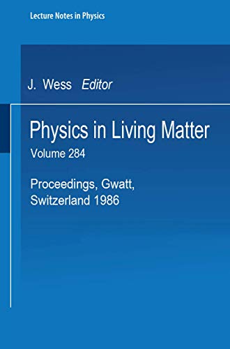 Imagen de archivo de Physics in Living Matter. Proceedings of the Tenth Gwatt Workshop Held in Gwatt, Switzerland, October 16-18, 1986. Lecture Notes in Physics, 284 a la venta por Zubal-Books, Since 1961