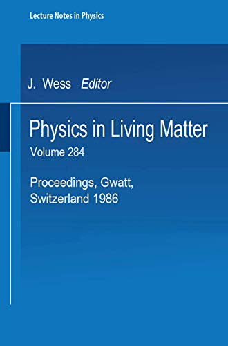 9783540181927: Physics in Living Matter: Proceedings of the Tenth Gwatt Workshop Held in Gwatt, Switzerland, October 16-18, 1986