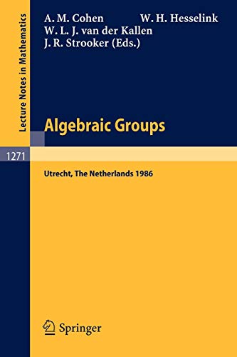 9783540182344: Algebraic Groups. Utrecht 1986: Proceedings of a Symposium in Honour of T.A. Springer: 1271 (Lecture Notes in Mathematics)