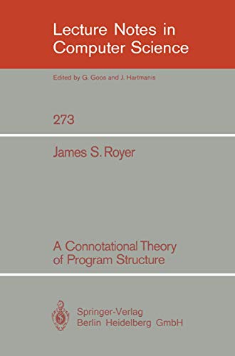 Stock image for A Connotational Theory of Program Structure (Lecture Notes in Computer Science) for sale by GuthrieBooks