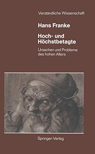 Hoch- und Höchstbetagte: Ursachen und Probleme des Hohen Alters (Verständliche Wissenschaft, 118, Band 118) - Franke, Hans