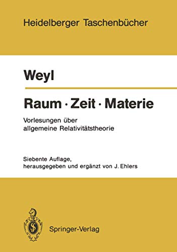 Raum Â· Zeit Â· Materie: Vorlesungen Ã¼ber allgemeine RelativitÃ¤tstheorie (Heidelberger TaschenbÃ¼cher, 251) (German Edition) (9783540182900) by Weyl, Hermann