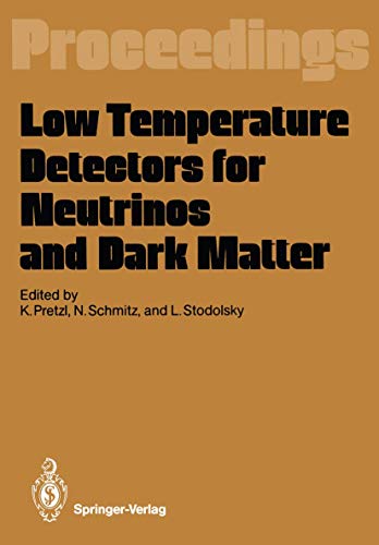 9783540183037: Low Temperature Detectors for Neutrinos and Dark Matter: Proceedings of a Workshop, Held at Ringberg Castle, Tegernsee, May 12–13, 1987