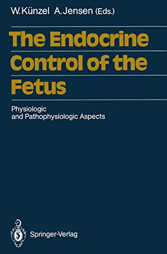 9783540183341: The Endocrine Control of the Fetus: Physiologic and Pathophysiologic Aspects