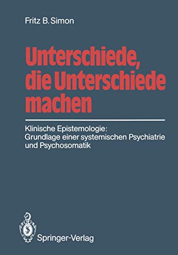 Beispielbild fr Unterschiede, die Unterschiede machen: Klinische Epistemologie: Grundlage einer systemischen Psychiatrie und Psychosomatik zum Verkauf von medimops