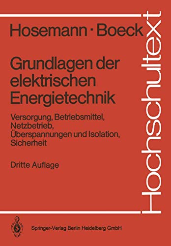 9783540184317: Grundlagen der elektrischen Energietechnik. Versorgung, Betriebsmittel, Netzbetrieb, berspannungen und Isolation, Sicherheit. (=Hochschultext).