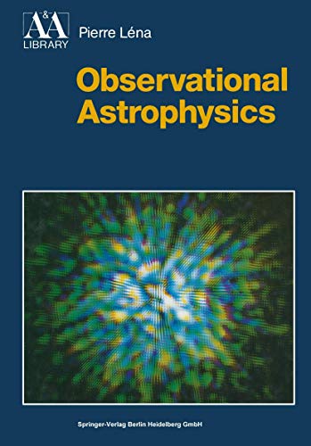 Observational Astrophysics (Astronomy and Astrophysics Library)