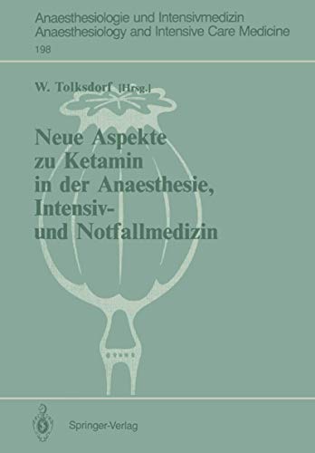 Neue Aspekte zu Ketamin in der Anaesthesie, Intensiv- und Notfallmedizin - Werner Tolksdorf