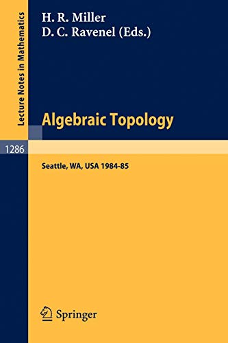 Stock image for Algebraic Topology. Proceedings, Seattle 1985. Lecture Notes in Mathematics 1286 for sale by Zubal-Books, Since 1961
