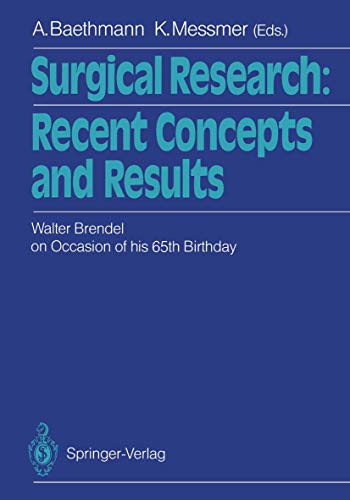Surgical Research: Recent Concepts and Results. Festschrift Dedicated to Walter Brendel on Occasi...