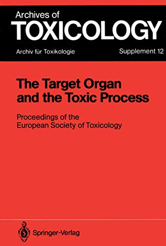 Beispielbild fr The Target Organ and the Toxic Process: Proceedings of the European Society of Toxicology Meeting Held in Strasbourg, September 17-19, 1987 (Archives of Toxicology, 12) zum Verkauf von Phatpocket Limited
