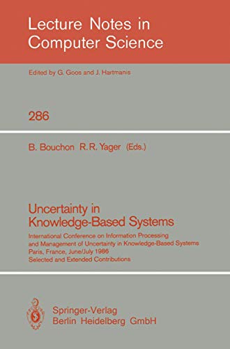 Stock image for Lecture Notes in Computer Science, Volume 286: Uncertainty in Knowledge-Based Systems, Selected and Extended Contributions from International Conference on Information Processing and Management of, June-July 1986, Paris, France. for sale by SUNSET BOOKS
