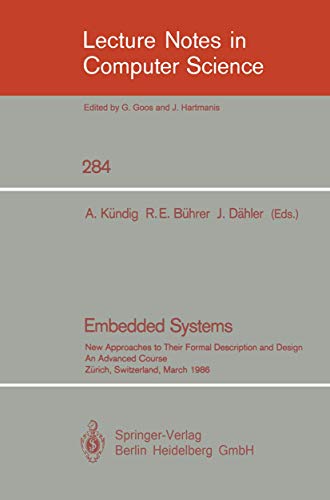 Stock image for Embedded Systems: New Approaches to Their Formal Description and Design. An Advanced Course, Zurich, Switzerland, March 5-7, 1986 (Lecture Notes in Computer Science) for sale by medimops