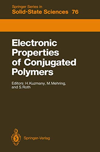 9783540185826: Electronic Properties of Conjugated Polymers: Proceedings of an International Winter School, Kirchberg, Tirol, March 14–21, 1987: 76 (Springer Series in Solid-State Sciences)